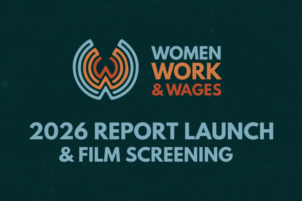 Women, Work, & Wages 2026 Report Launch and Film Screening